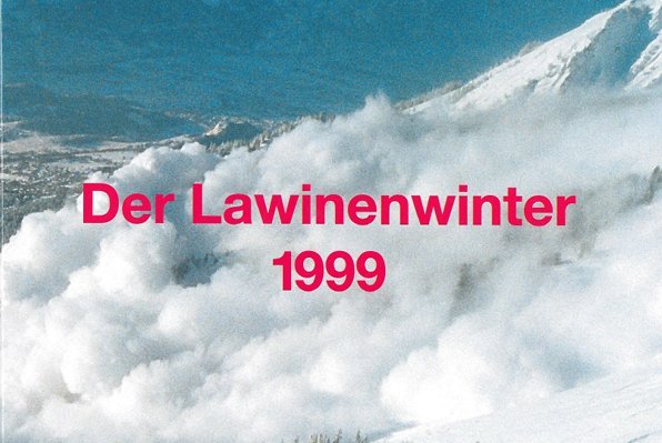 Der Lawinenwinter 1999: Ereignisanalyse